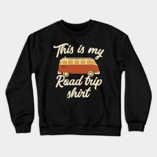 This is my road trip shirt Crewneck Sweatshirt